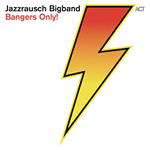 Jazzrausch Bigband – Bangers Only! (Cover)