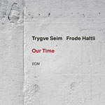 Trygve Seim & Frode Haltli – Our Time (Cover)