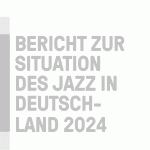 Bericht zur Situation des Jazz in Deutschland 2024